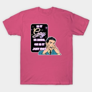 Is it GAY in here T-Shirt